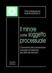 Il minore come soggetto processuale. Commento alla convenzione europea sull'esercizio dei diritti dei fanciulli