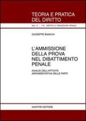 L'ammissione della prova nel dibattimento penale. Analisi dell'attività argomentativa delle parti