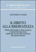 Il diritto alla riservatezza. Il diritto all'immagine, il diritto al segreto, la tutela dei dati personali, il diritto alle vicende della vita privata...