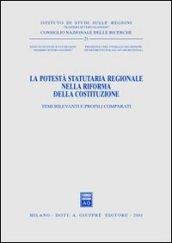La potestà statutaria regionale nella riforma della Costituzione. Temi rilevanti e profili comparati. Atti del Seminario (Roma, 29 marzo 2001)