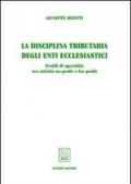 La disciplina tributaria degli enti ecclesiastici. Profili di specialità tra attività no profit e for profit