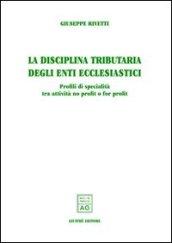 La disciplina tributaria degli enti ecclesiastici. Profili di specialità tra attività no profit e for profit