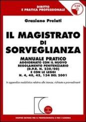 Il magistrato di sorveglianza. Manuale pratico aggiornato con il nuovo regolamento penitenziario (D.P.R. n.230/00) e con le leggi n.4, 40, 45. .. del 2001. Con CD-ROM