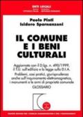 Il comune e i beni culturali. Aggiornato con il D.lgs N.490/1999, il T.U. sull'edilizia e la legge sulla D.I.A.