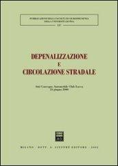 Depenalizzazione e circolazione stradale. Atti del Convegno Automobile Club (Lucca, 24 giugno 2000)