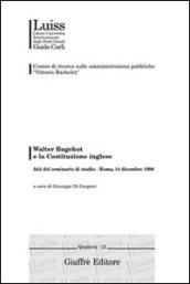 Walter Bagehot e la costituzione inglese. Atti del Seminario di studio (Roma, 14 dicembre 1998)