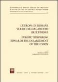 L'Europa di domani: verso l'allargamento dell'Unione-Europe tomorrow: towards the enlargement of the Union. Atti del Convegno (Milano, 15-17 febbraio 2001)
