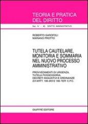 Tutela cautelare, monitoria e sommaria nel nuovo processo amministrativo. Provvedimenti di urgenza, tutela possessoria, decreti ingiuntivi e ordinanze...