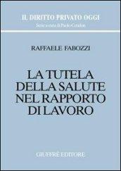 La tutela della salute nel rapporto di lavoro