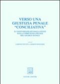 Verso una giustizia penale «conciliativa». Il volto delineato dalla legge sulla competenza penale del giudice di pace. Atti del Convegno (Trento, 25-26 maggio 2001)