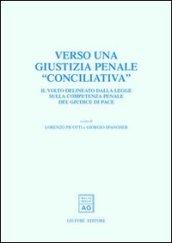 Verso una giustizia penale «conciliativa». Il volto delineato dalla legge sulla competenza penale del giudice di pace. Atti del Convegno (Trento, 25-26 maggio 2001)