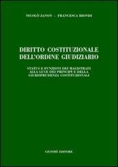 Diritto costituzionale dell'ordine giudiziario. Status e funzioni dei magistrati alla luce dei principi e della giurisprudenza costituzionali