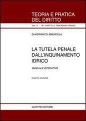 La tutela penale dall'inquinamento idrico. Manuale operativo