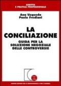 La conciliazione. Guida per la soluzione negoziale delle controversie