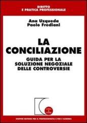 La conciliazione. Guida per la soluzione negoziale delle controversie