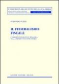 Il federalismo fiscale. L'esperienza italiana e spagnola nella prospettiva comunitaria