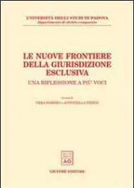 Le nuove frontiere della giurisdizione esclusiva. Una riflessione a più voci. Atti dell'Incontro di studio (Padova, 23 marzo 2001)