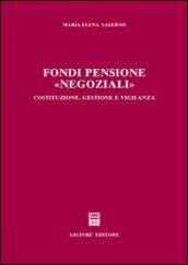 Fondi pensione «negoziali». Costituzione, gestione e vigilanza