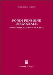 Fondi pensione «negoziali». Costituzione, gestione e vigilanza