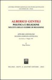 Alberico Gentili: politica e religione nell'età delle guerre di religione. Atti del Convegno (S. Ginesio, 17 maggio 1987)