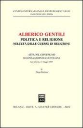 Alberico Gentili: politica e religione nell'età delle guerre di religione. Atti del Convegno (S. Ginesio, 17 maggio 1987)