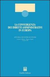 La convergenza dei diritti amministrativi in Europa. Atti dell'Incontro di studio (Roma, 13 giugno 2000)