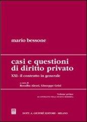 Casi e questioni di diritto privato. 21.Il contratto in generale. Il contratto nella società moderna. Requisiti ed elementi del contratto (2 vol.)