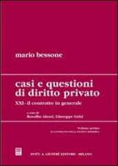 Casi e questioni di diritto privato. 21.Il contratto in generale. Il contratto nella società moderna. Requisiti ed elementi del contratto (2 vol.)