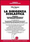 La dirigenza scolastica. Manuale giuridico-amministrativo del dirigente scolastico