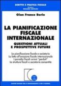 La pianificazione fiscale internazionale. Questioni attuali e prospettive future. La pianificazione fiscale e societaria. La lotta all'evasione fiscale...