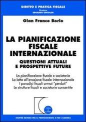 La pianificazione fiscale internazionale. Questioni attuali e prospettive future. La pianificazione fiscale e societaria. La lotta all'evasione fiscale...