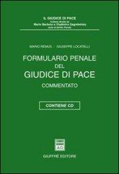 Formulario penale del giudice di pace. Commentato. Con CD-Rom