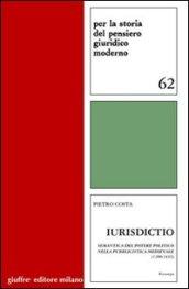 Iurisdictio. Semantica del potere politico nella pubblicistica medievale (1100-1433)