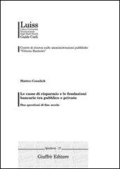 Le casse di risparmio e le fondazioni bancarie tra pubblico e privato. Due questioni di fine secolo