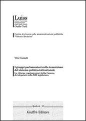 I gruppi parlamentari nella transizione del sistema politico-istituzionale. Le riforme regolamentari della Camera dei deputati nella XIII legislatura