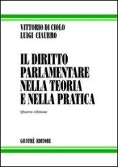 Diritto parlamentare nella teoria e nella pratica (Il)