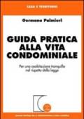 Guida pratica alla vita condominiale. Per una coabitazione tranquilla nel rispetto della legge