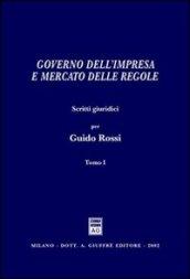 Governo dell'impresa e mercato delle regole. Scritti giuridici per Guido Rossi