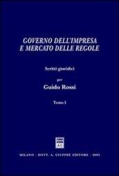 Governo dell'impresa e mercato delle regole. Scritti giuridici per Guido Rossi