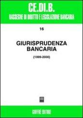 Giurisprudenza bancaria. Impresa, contratti, titoli, disciplina penale, rapporti di lavoro, disciplina fiscale. Anni 1999-2000