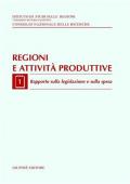 Regioni e attività produttive. Vol. 1: Rapporto sulla legislazione e sulla spesa.