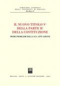 Il nuovo titolo Vc della parte II della Costituzione. Primi problemi della sua attuazione. Atti dell'Incontro di studio (Bologna, 14 gennaio 2002)