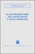 Il contraddittorio tra Costituzione e legge ordinaria. Atti del Convegno (Ferrara, 13-15 ottobre 2000)