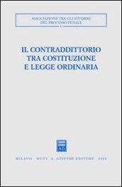 Il contraddittorio tra Costituzione e legge ordinaria. Atti del Convegno (Ferrara, 13-15 ottobre 2000)