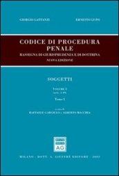 Codice di procedura penale. Rassegna di giurisprudenza e di dottrina. 1: Soggetti (artt. 1-108)