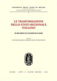 Le trasformazioni dello Stato regionale italiano. In ricordo di Gianfranco Mor. Atti del Convegno (Milano, 1-2 dicembre 2000)
