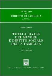 Trattato di diritto di famiglia. 6.Tutela civile del minore e diritto sociale della famiglia