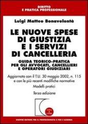 Le nuove spese di giustizia e i servizi di cancelleria. Guida teorico-pratica per gli avvocati, cancellieri e operatori giudiziari