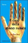 Il caso della mano rubata. Una storia giuridica del corpo