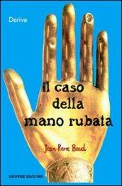 Il caso della mano rubata. Una storia giuridica del corpo